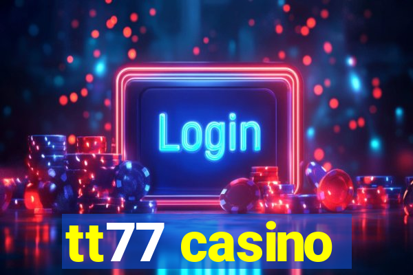 tt77 casino